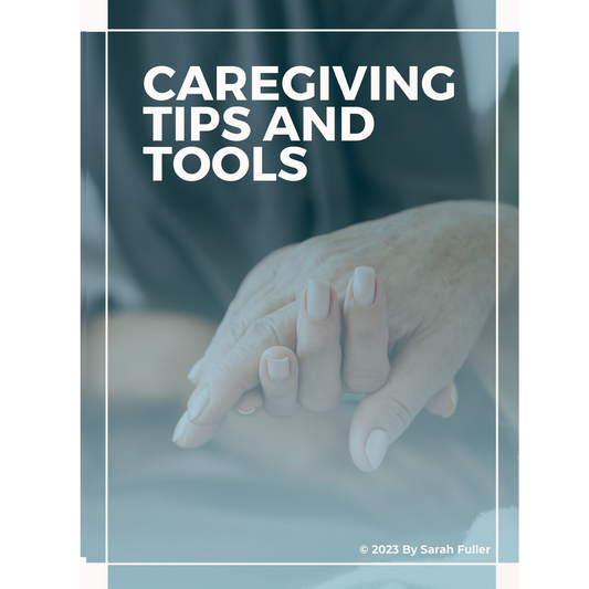 Caregiving Tips And Tools Guide